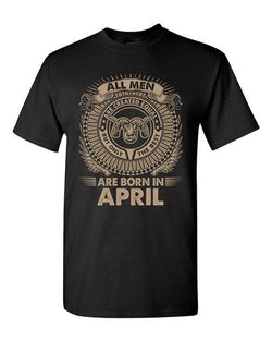 Aries All Men Are Created Equal Best Born In April Funny Adult DT T-Shirt Tee