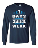 Long Sleeve 7 Days Without A Pun Makes One Weak Nerd Geek Hipster Funny DT