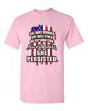 She Was Warned Given Explanation Nevertheless She Persisted DT Adult T-Shirt Tee