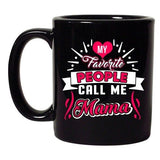 My Favorite People Call Me Mama Mommy Mom Gift Funny DT Black Coffee 11 Oz Mug