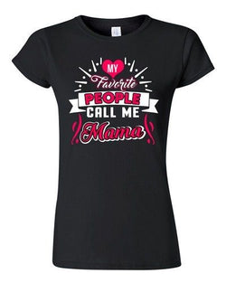 Junior My Favorite People Call Me Mama Mother Mommy Mom Family Funny T-Shirt Tee