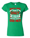 Junior Back Off I Have A Crazy Sister I'm Not Afraid To Use Her DT T-Shirt Tee