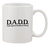 DADD Dad Against Daughters Dating Date BF Funny Humor Ceramic White Coffee Mug