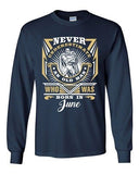 Long Sleeve Adult T-Shirt Never Underestimate Who Was Born In June Funny DT