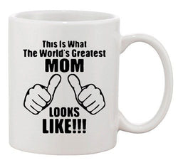 This Is What The World's Greatest Mom Looks Like Funny DT White Coffee 11 Oz Mug