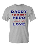 Daddy A Sons First Hero A Daughters First Love Father Gift DT Adult T-Shirts Tee