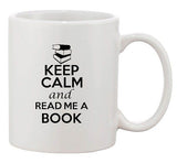 Keep Calm And Read Me A Book Lover Nerd Geek Funny Ceramic White Coffee Mug