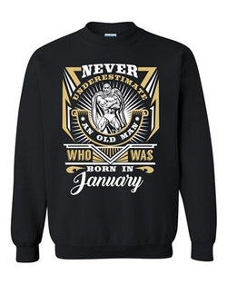 Never Underestimate Who Was Born In January Old Man Funny DT Crewneck Sweatshirt