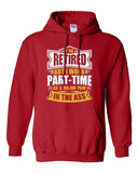 I'm Retired But I Work Part Time As A Major Pain In The Ass DT Sweatshirt Hoodie