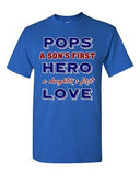 Pops A Sons First Hero A Daughters First Love Father Gift DT Adult T-Shirts Tee