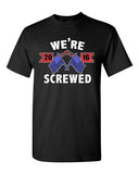 We're Screwed America USA Flag President 2016 Political DT Adult T-Shirt Tee