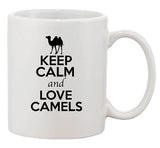 Keep Calm And Love Camels Desert Animal Lover Funny Ceramic White Coffee Mug