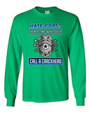 Long Sleeve Adult T-Shirt Hate Cops? Next Time You Need Help Call A Crackhead DT