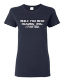 Ladies While You Were Reading This ... I Farted Fart Joke Funny DT T-Shirt Tee