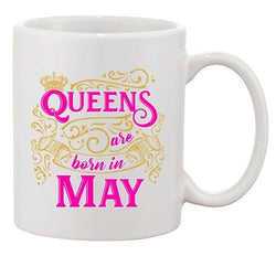 Queens Are Born In May Crown Birthday Funny DT White Coffee 11 Oz Mug