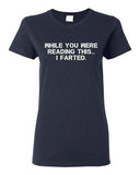 Ladies While You Were Reading This ... I Farted Fart Joke Funny DT T-Shirt Tee