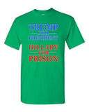 Trump for President Hillary For Prison USA 2016 Political DT Adult T-Shirt Tee