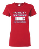 Ladies New Only Awesome Mom Get Hugged A Lot Mommy Mother Gift DT T-Shirt Tee