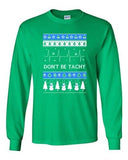 Long Sleeve Adult T-Shirt Don't Be Tachy Snowman Ugly Christmas Holiday Funny DT