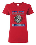 Ladies Hate Cops? The Next Time You Need Help Call A Crackhead DT T-Shirt Tee