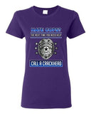 Ladies Hate Cops? The Next Time You Need Help Call A Crackhead DT T-Shirt Tee