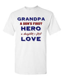 Grandpa A Sons First Hero A Daughters First Love Gift DT Adult T-Shirts Tee