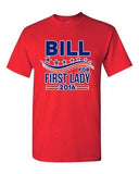 Bill for First Lady 2016 Vote President Election Campaign DT Adult T-Shirts Tee