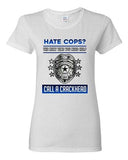 Ladies Hate Cops? The Next Time You Need Help Call A Crackhead DT T-Shirt Tee