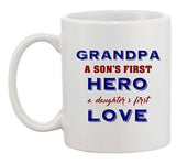 Grandpa A Sons First Hero A Daughters First Love Funny Ceramic White Coffee Mug