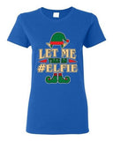 Ladies Let Me Take An Elfie Selfie Elf Ugly Christmas Funny DT T-Shirt Tee