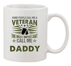 Some Call Me A Veteran The Most Important Call Me Daddy Ceramic White Coffee Mug