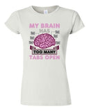 JuniorMy Brain Has Too Many Tabs Open Computer Nerd Geek Funny DT T-Shirt Tee