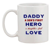 Daddy A Sons First Hero A Daughters First Love Funny Ceramic White Coffee Mug