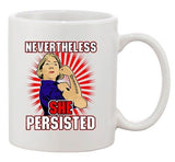 Nevertheless She Persisted Democracy Womens Power DT Coffee 11 Oz White Mug