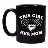 This Girl Loves Her Mommy Mom Mothers Gift Funny DT Black Coffee 11 Oz Mug