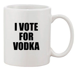 I Vote For Vodka Drinking Liquors Party Drunk Funny Ceramic White Coffee Mug