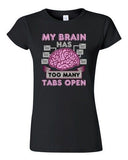 JuniorMy Brain Has Too Many Tabs Open Computer Nerd Geek Funny DT T-Shirt Tee