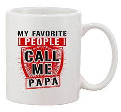 My Favorite People Call Me Papa Father Awesome Funny DT Ceramic White Coffee Mug