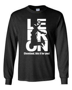 Long Sleeve This Is For You Lebron 23 Cleveland King Sports Basketball Ball DT