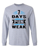 Long Sleeve 7 Days Without A Pun Makes One Weak Nerd Geek Hipster Funny DT