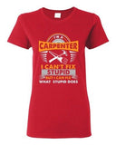 Ladies I'm A Carpenter I Can't Fix Stupid I Can Fix Stupid Does DT T-Shirt Tee