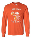 Long Sleeve Adult T-Shirt Forget Candy Give Me Beer Skeleton Halloween Funny DT