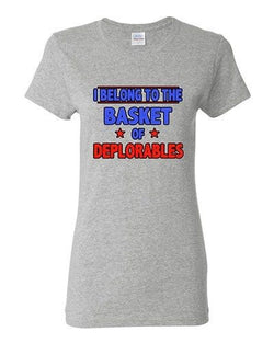Ladies I Belong To The Basket Of Deplorables President Political DT T-Shirt Tee