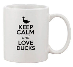 Keep Calm And Love Ducks Birds Chick Animal Lover Funny Ceramic White Coffee Mug