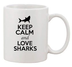 Keep Calm And Love Sharks Fish Wild Animal Lover Funny Ceramic White Coffee Mug