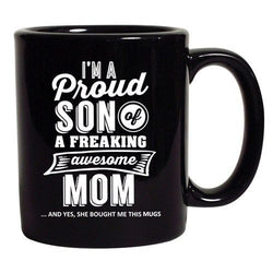 I'm A Proud Son Of A Freaking Awesome Mom Mother Funny DT Coffee 11 Oz Black Mug