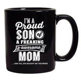 I'm A Proud Son Of A Freaking Awesome Mom Mother Funny DT Coffee 11 Oz Black Mug