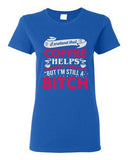 Ladies I Pretend That Coffee Helps But I'm Still A Bitch Funny DT T-Shirt Tee