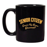 Senior Citizen Old Grandma Grandpa Funny DT Black Coffee 11 Oz Mug