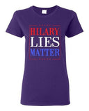 Ladies Hillary Lies Matter President Election Political Campaign DT T-Shirt Tee